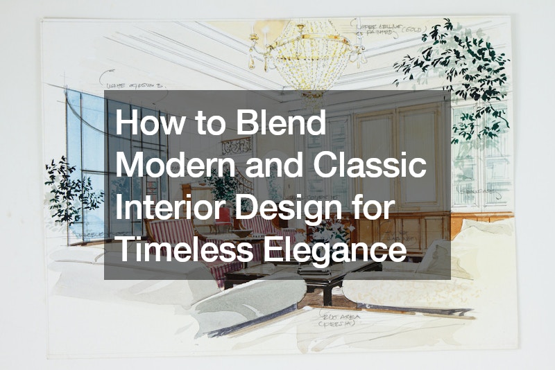 How to Blend Modern and Classic Interior Design for Timeless Elegance