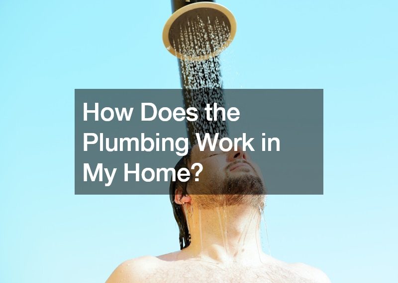How Does the Plumbing Work in My Home?