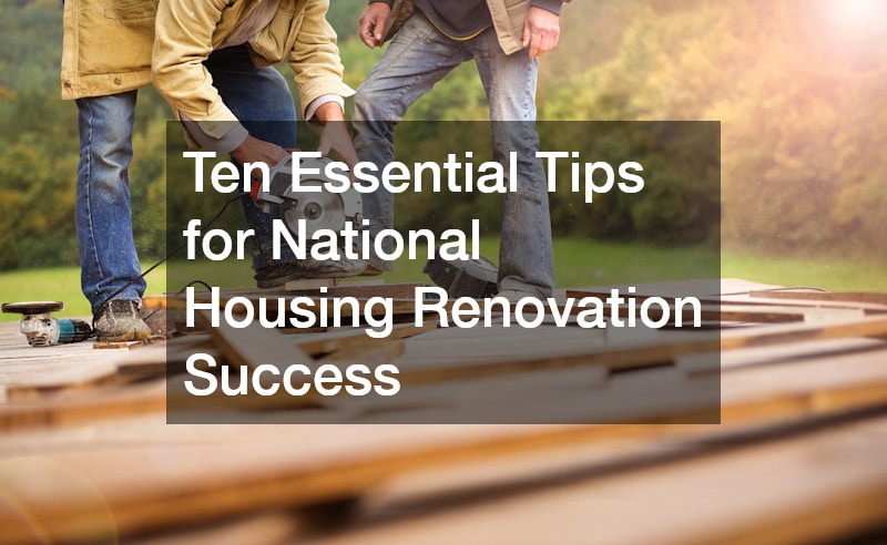 Ten Essential Tips for National Housing Renovation Success