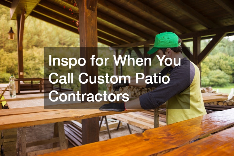 Inspo for When You Call Custom Patio Contractors