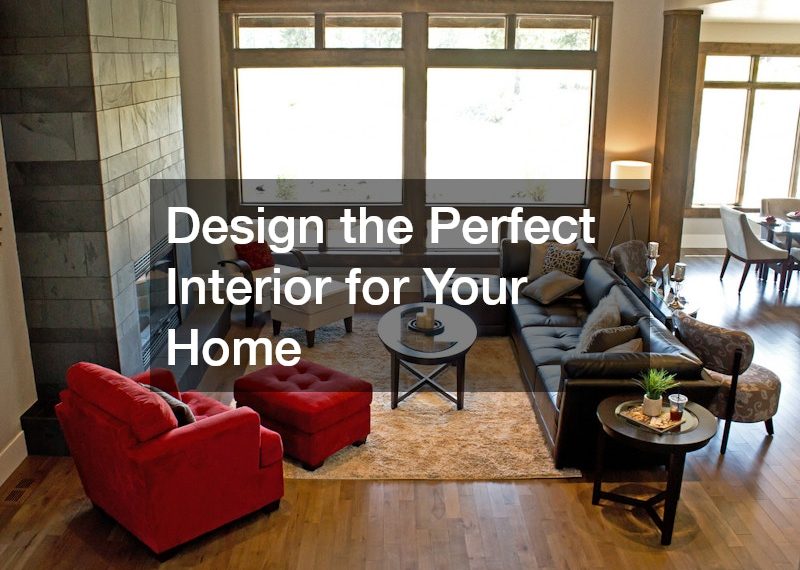 Design the Perfect Interior for Your Home