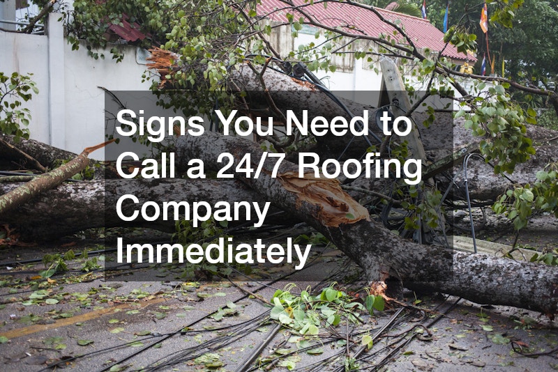 Signs You Need to Call a 24/7 Roofing Company Immediately