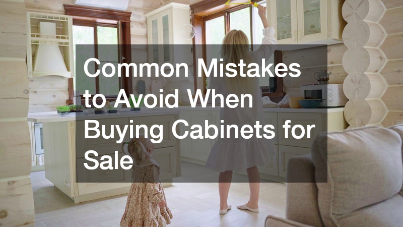 Common Mistakes to Avoid When Buying Cabinets for Sale