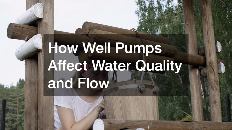 How Well Pumps Affect Water Quality and Flow