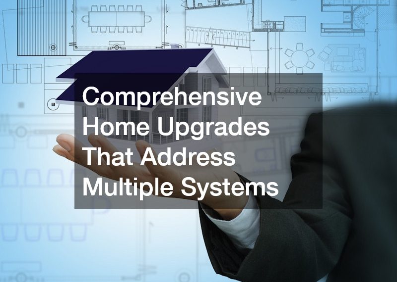 Comprehensive Home Upgrades That Address Multiple Systems