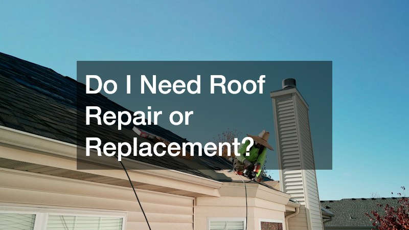 Do I Need Roof Repair or Replacement?